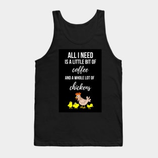 All I Need Is A Bit Of Coffee And A Whole Lot Of Chickens Tank Top